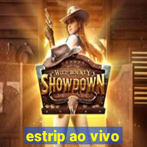 estrip ao vivo